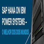 SAP HANA em IBM POWER SYSTEMS