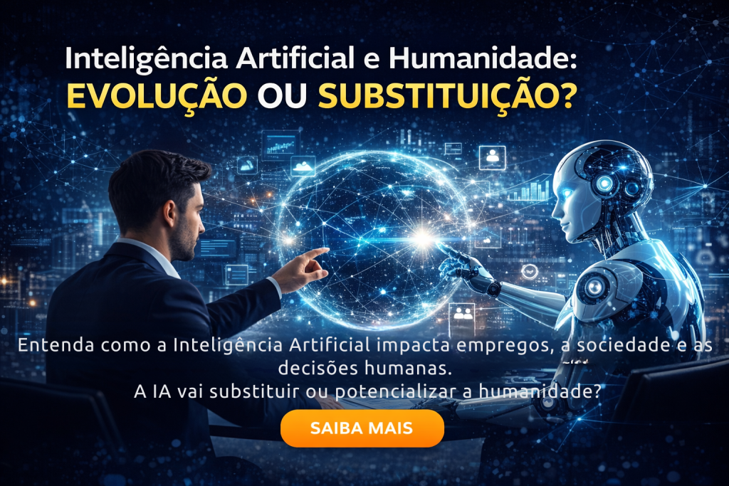 Inteligência Artificial e Humanidade: evolução ou substituição?