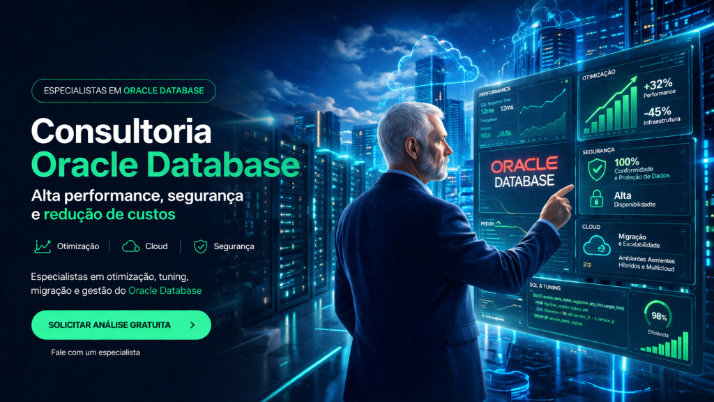 Consultoria Oracle: Reduza Riscos, Aumente Performance e Maximize o ROI do seu Banco de Dados