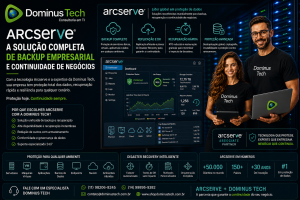 backup empresarial com Arcserve pela Dominus Tech com monitoramento em tempo real e recuperação de desastres